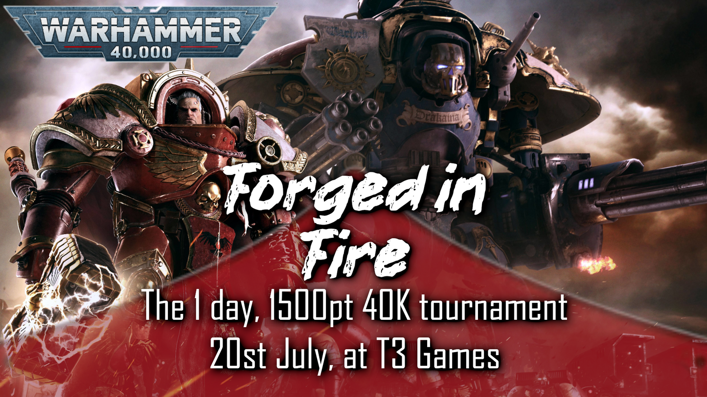 Forged in Fire - Warhammer 40,000 Tournament