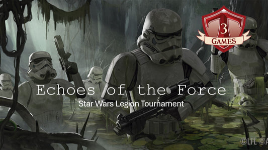 Echoes of the Force: Star Wars Legion Tournament